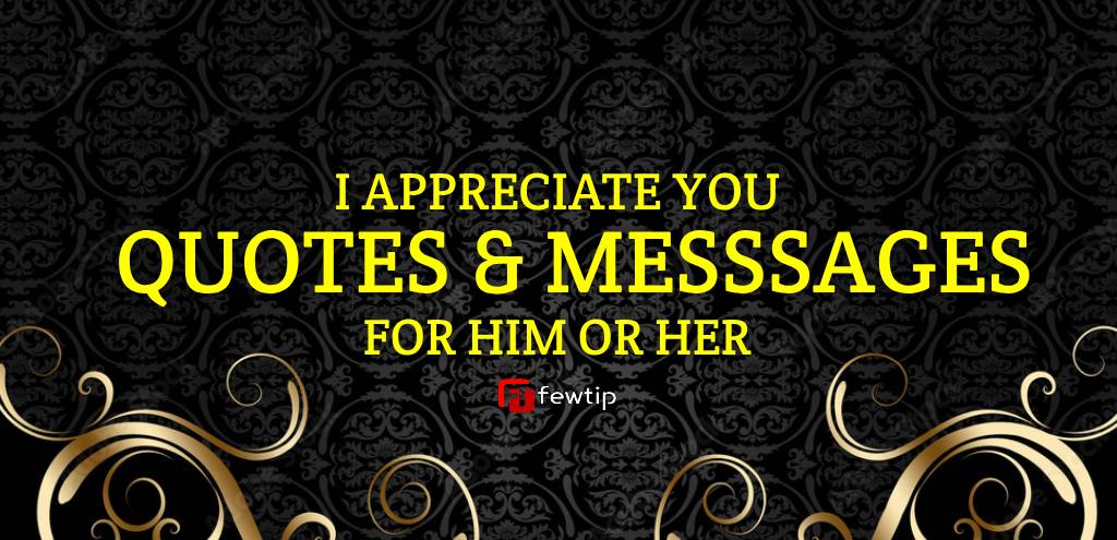 I Appreciate You Quotes & Messages for Him or Her