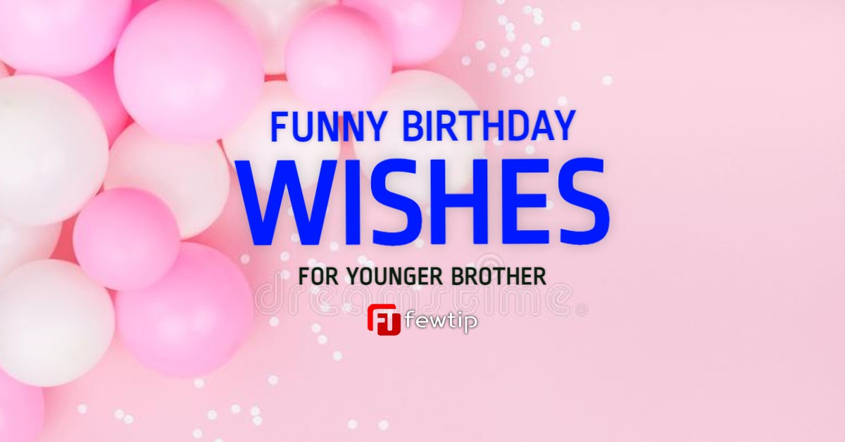 funny birthday wishes for younger brother