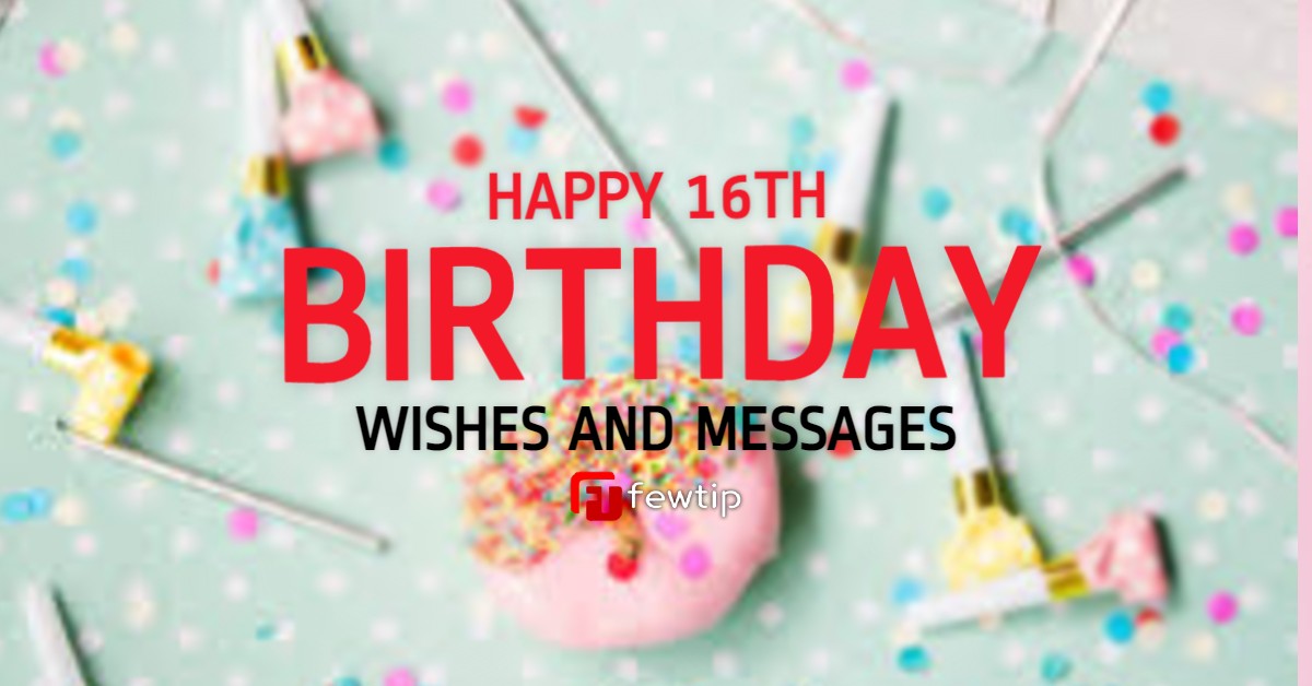 happy 16th birthday wishes and messages