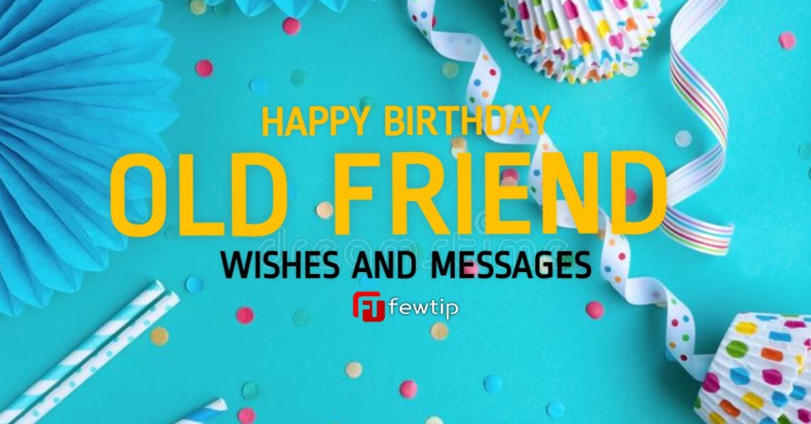 Happy Birthday Old Friend Wishes amp Messages Fewtip
