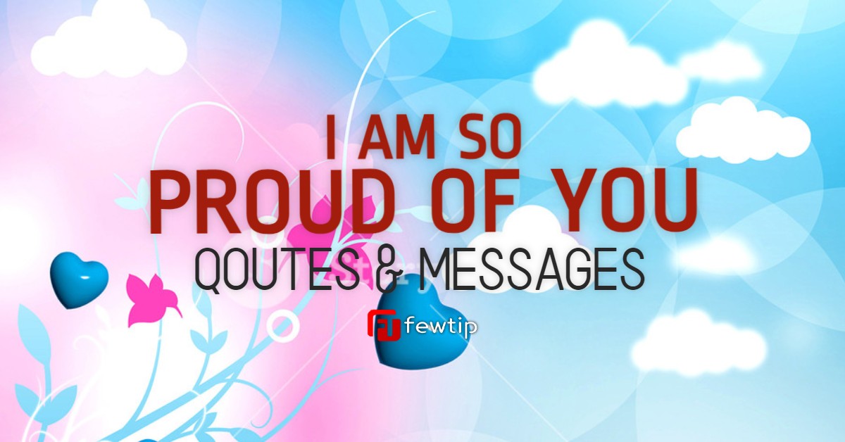 I Am So Proud Of You Quotes and Messages