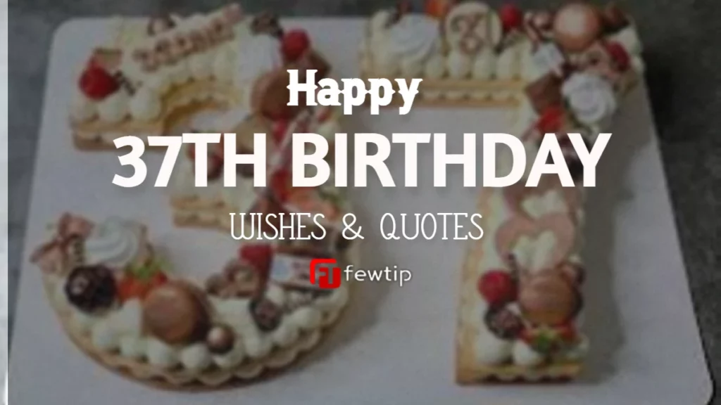 Happy 37th Birthday Quotes & Wishes for Myself - Fewtip