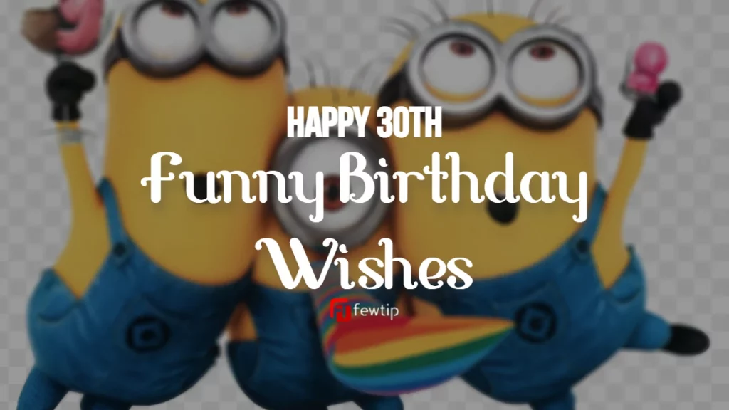 Happy 30th Birthday Funny Wishes For Celebrant - Fewtip