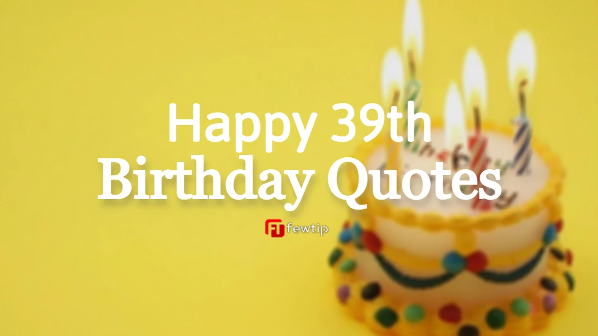 Today Is A Great Day Because Its My 39th Birthday: happy birthday